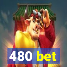 480 bet